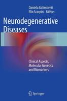 Neurodegenerative Diseases : Clinical Aspects, Molecular Genetics and Biomarkers