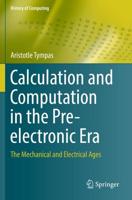 Calculation and Computation in the Pre-electronic Era : The Mechanical and Electrical Ages