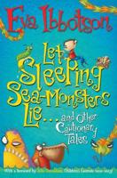 Let Sleeping Sea-Monsters Lie-- And Other Cautionary Tales