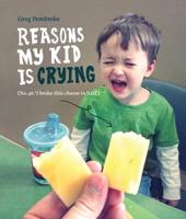 Reasons My Kid Is Crying