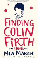 Finding Colin Firth: One Summer. Three Women. And Mr Darcy.