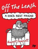 Off the Leash. A Dog's Best Friend