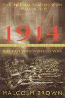 The Imperial War Museum Book of 1914: The Men Who Went to War