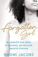 Forgotten Girl: A powerful true story of amnesia, secrets and second chances