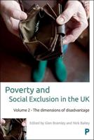 Poverty and Social Exclusion in the UK. Volume 2 The Dimensions of Disadvantage