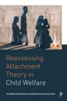 Reassessing Attachment Theory in Child Welfare