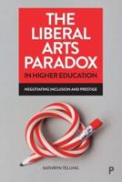 The Liberal Arts Paradox in Higher Education
