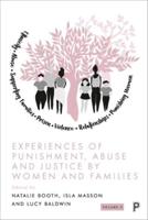 Experiences of Punishment, Abuse and Justice by Women and Families. Volume 2