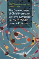 The Development of Child Protection Systems and Practice in Low to Middle Income Countries