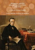 Bibliografia Ragionata Delle Opere Di Silvio Pellico (1816-2010)