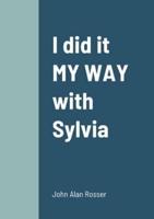 I Did It MY WAY With Sylvia