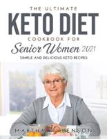 The Ultimate Keto Diet Cookbook for Senior Women 2021