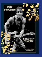 Bruce Springsteen - Tutti I Testi Tradotti