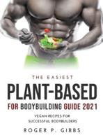 The Easiest Plant-Based for Bodybuilding Guide 2021