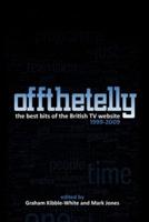 Off The Telly: The Best Bits of the British TV Website 1999-2009