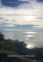 Immortality --Spiritverse and The Immortal Faith--