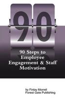 90 Steps to Employee Engagement & Staff Motivation