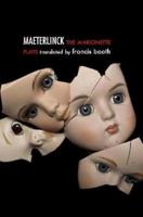 The Marionette Plays of Maurice Maeterlinck