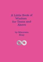 A Little Book of Wisdom for Teens and Above