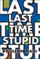 Last Time Stupid