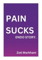 Pain Sucks Endo Story