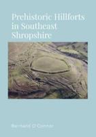 Prehistoric Hillforts in Southeast Shropshire
