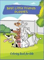 Best little friends: Coloring Book for Children with over 45 Coloring Designs, Ages 2-4, 4-8. Easy, Large picture for coloring with dogs and puppies design. Great Gift for Boys &amp; Girls