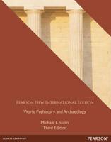 World Prehistory and Archaeology Pearson New International Edition, Plus MyAnthroLab Without eText