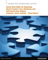Social Work Skills for Beginning Direct Practice Pearson New International Edition, Plus MySocialWorkLab Without eText
