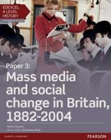 Edexcel A Level History. Paper 3 Mass Media and Social Change in Britain 1882-2004