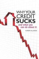 Why Your Credit Sucks...