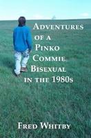 Adventures of a Pinko Commie Bisexual in the 1980S