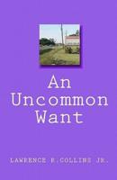 An Uncommon Want