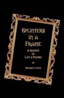 Splinters in a Frame