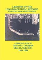 A History of the Long Beach Naval Shipyard, Roosevelt Base & Reeves Field N.A.S.