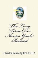 The Long Term Care Nurses Guide - Revised
