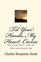 'Til Your Hands, My Heart Caress
