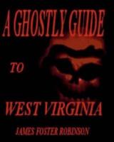 A Ghostly Guide to West Virginia