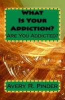 What Is Your Addiction?