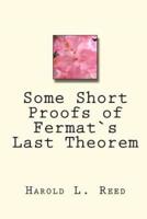 Some Short Proofs of Fermats Last Theorem