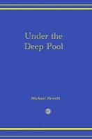 Under the Deep Pool