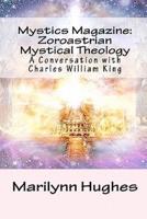 Mystics Magazine: Zoroastrian Mystical Theology: A Conversation with Charles William King