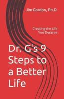 Dr. G's 9 Steps to a Better Life