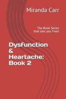 Dysfunction & Heartache: Book 2: The Book Series that sets you Free!