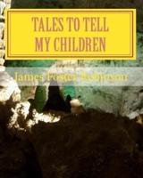 Tales to Tell My Children