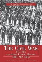 The Civil War. Bull Run and Other Eastern Battles, 1861-May 1863