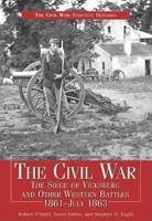 The Civil War. The Siege of Vicksburg and Other Western Battles, 1861-July 1863