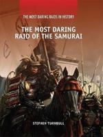 The Most Daring Raid of the Samurai