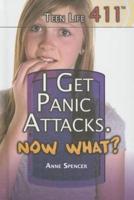 I Get Panic Attacks, Now What?
