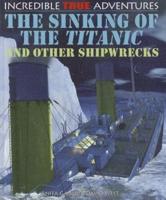The Sinking of the Titanic and Other Shipwrecks